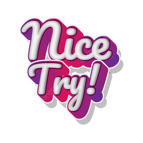 Try.